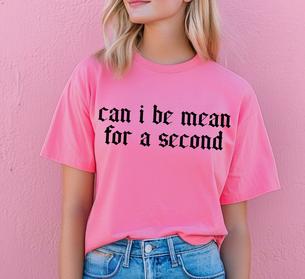Can i be mean for a second tee - Gildan