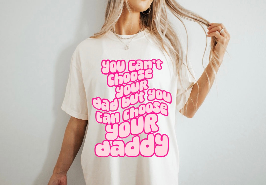 Choose your daddy tee