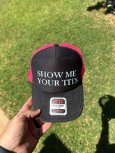 Load image into Gallery viewer, Show Me Your Tits Trucker Hat
