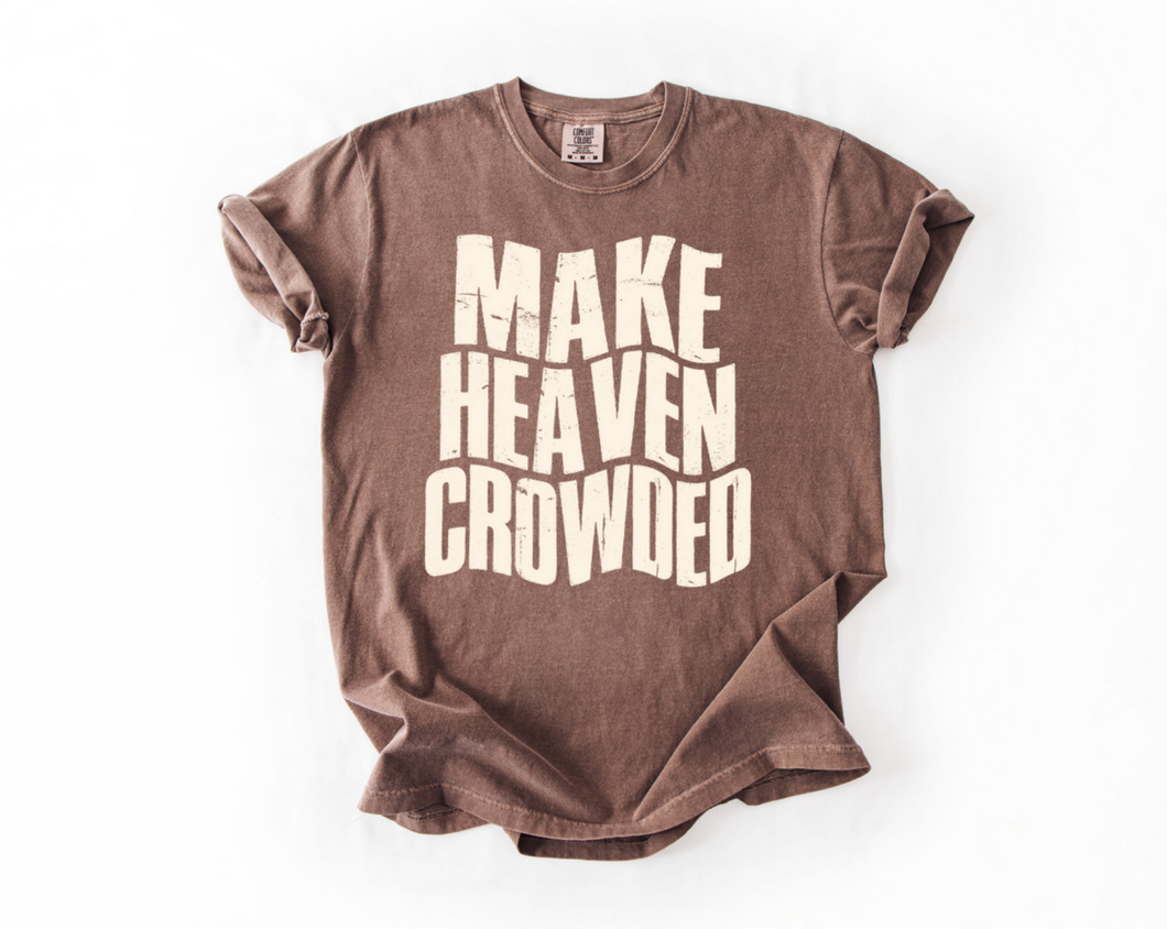MAKE HEAVEN CROWDED