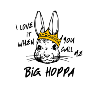 I LOVE IT WHEN YOU CALL ME BIG HOPPA DTF