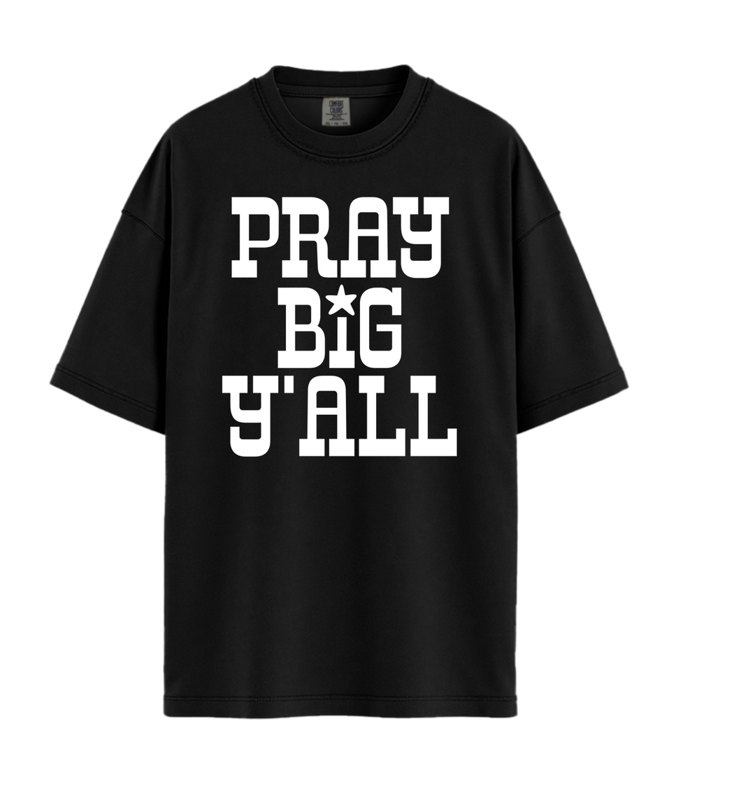 Pray Big Y'all Tee