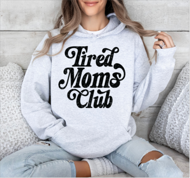 TIRED MOMS CLUB HOODIE